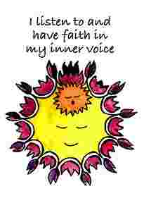 I listen to and have faith in my inner voice