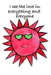 I see the love in everything and everyone
