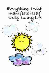 Everything I wish manifests itself easily in my life