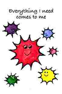 Everything I need comes to me