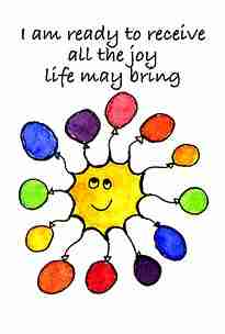 I am ready to receive all the joy life may bring