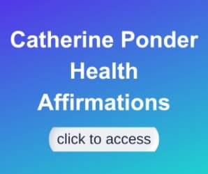 Enjoy Catherine Ponder's Health Affirmations