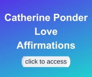 Enjoy Catherine Ponder's Love Affirmations