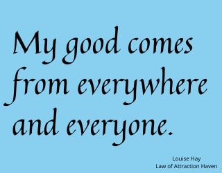 "My good comes from everywhere and everyone."