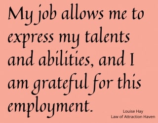 "My job allows me to express my talents and abilities, and I am grateful for this employment."