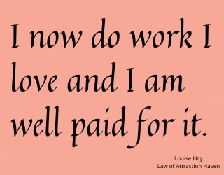 "I now do work I love, and I am well paid for it."