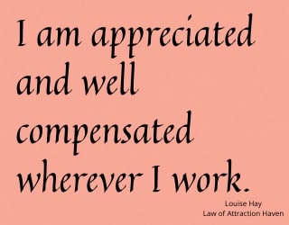 "I am appreciated and well compensated wherever I work."