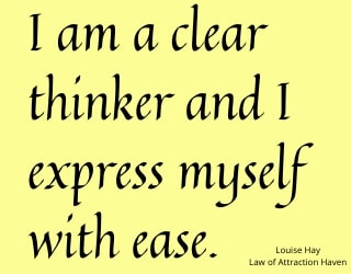 "I am a clear thinker and I express myself with ease."