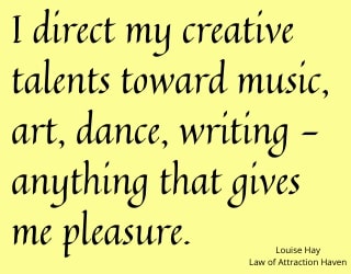 "I direct my creative talents toward music, art, dance, writing - anything that gives me pleasure."