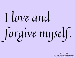 "I love and forgive myself."