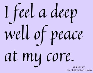 "I feel a deep well of peace at my core."
