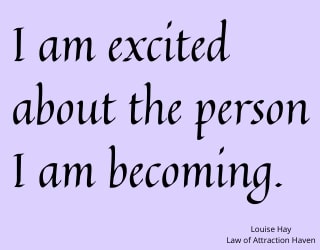 "I am excited about the person I am becoming."