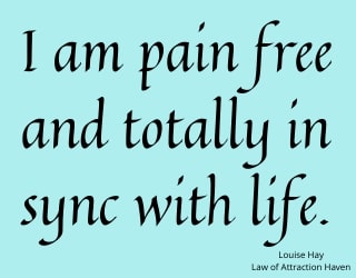 "I am pain free and totally in sync with life."