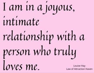"I am in a joyous, intimate ﻿relationship with a person who truly loves me."