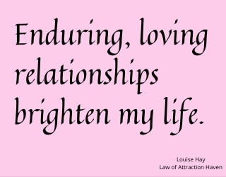 "Enduring, loving relationships brighten my life."