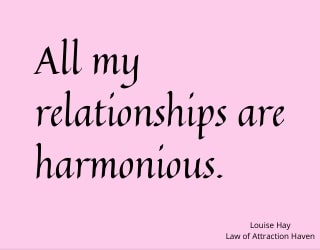 "All my relationships are harmonious."