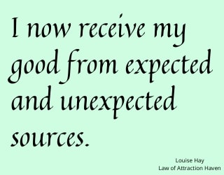 "I now receive my good from expected and unexpected sources."
