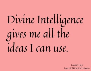 "Divine Intelligence gives me all the ideas I can use."