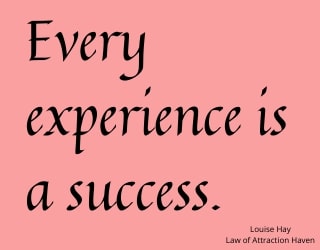 "Every experience is a success."