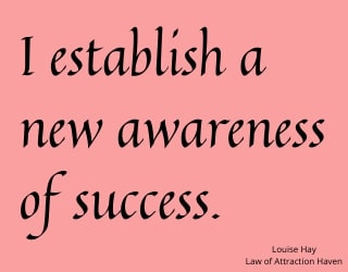 "I establish a new awareness of success."