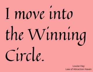 "I move into the Winning Circle."