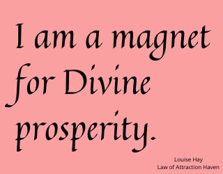 "I am a magnet for Divine prosperity."