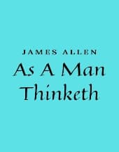 As A Man Thinketh by James Allen