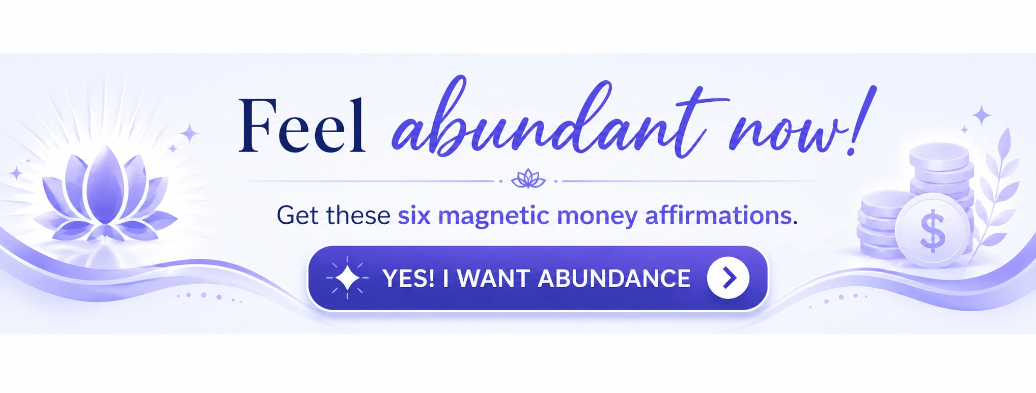 Feel Abundant Now. Get these Six Magnetic Money Affirmations