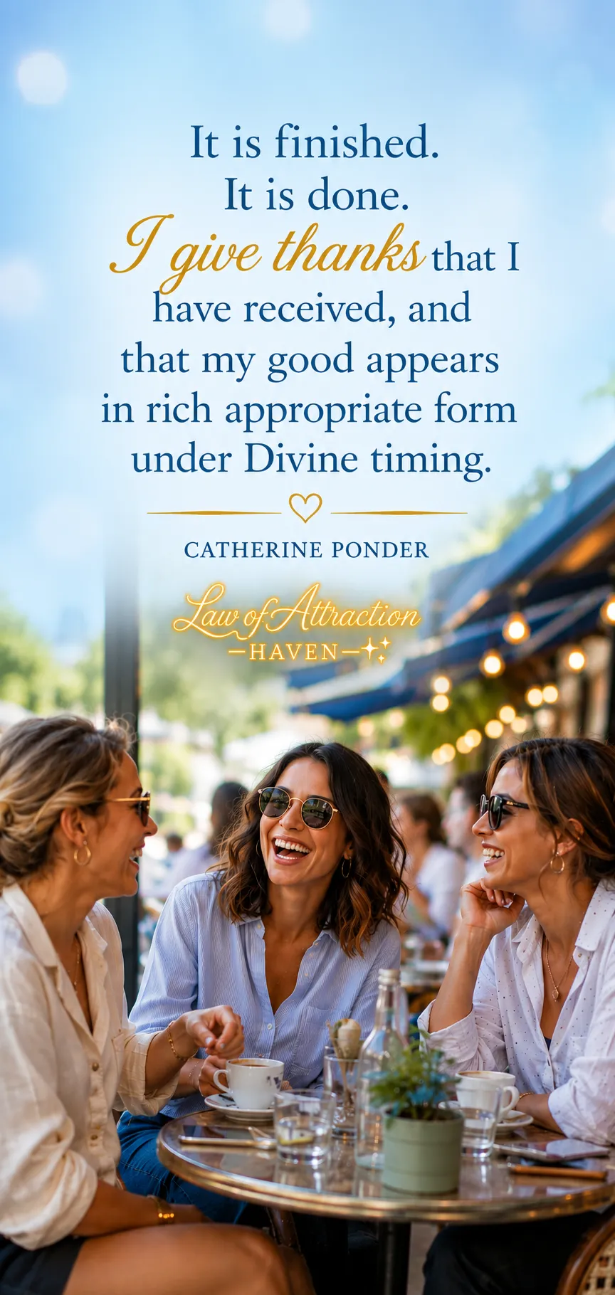 It is finished. It is done. I give thanks that I have received, and that my good appears in rich appropriate form under Divine timing.