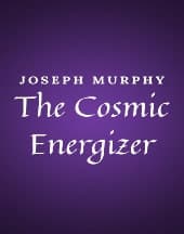 Cosmic Energizer by Joseph Murphy