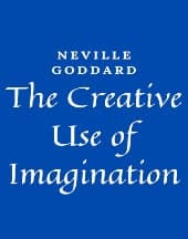 Creative Use of Imagination by Neville Goddard