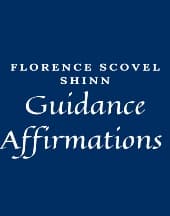 Discover Guidance Affirmations by Florence Scovel Shinn