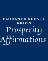 Discover Prosperity Affirmations by Florence Scovel Shinn