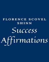 Discover Success Affirmations by Florence Scovel Shinn