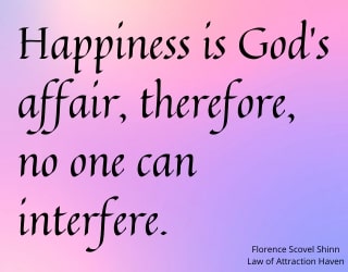 "Happiness is God's affair, therefore, no one can interfere."