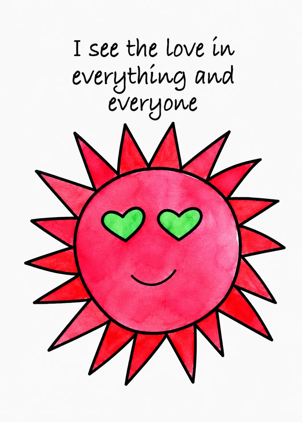 I see the love in everything and everyone