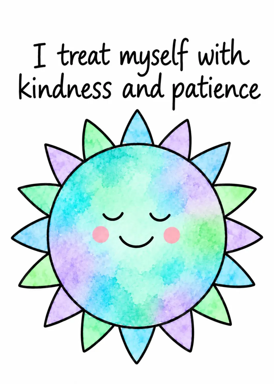 I treat myself with kindness and patience