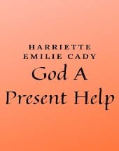 God A Present Help by Harriette Emilie Cady