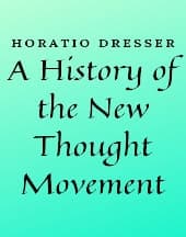 A History of the New Thought Movement by Horatio Dresser