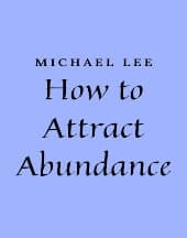 How to Attract Abundance by Michael Lee