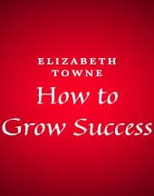 How to Grow Success by Elizabeth Towne