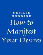 How to Manifest Your Desires by Neville Goddard