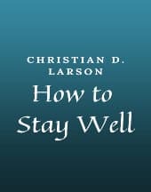 How to Stay Well by Christian D. Larson