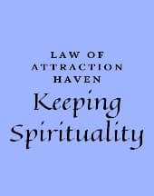 Keeping Spirituality by Law of Attraction Haven