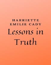 Lessons In Truth by Harriette Emilie Cady