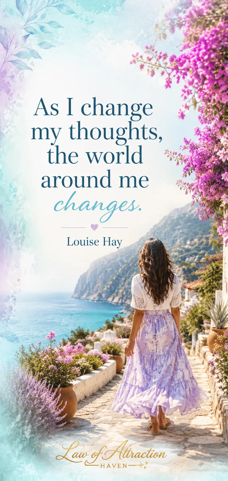 As I change my thoughts, the world around me changes.