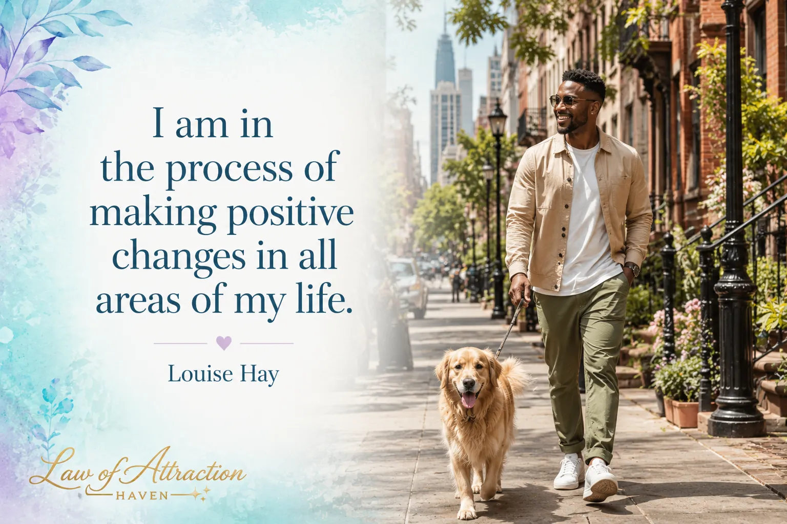 I am in the process of making positive changes in all areas of my life.