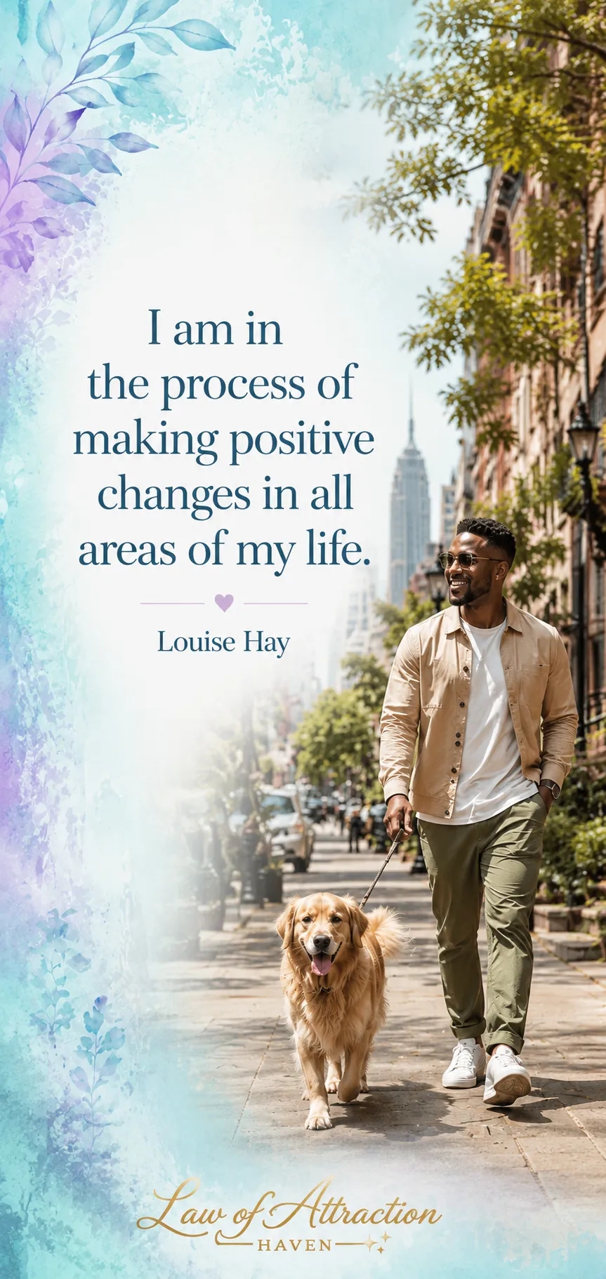 I am in the process of making positive changes in all areas of my life.