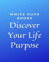 Discover Your Life Purpose by White Dove Books