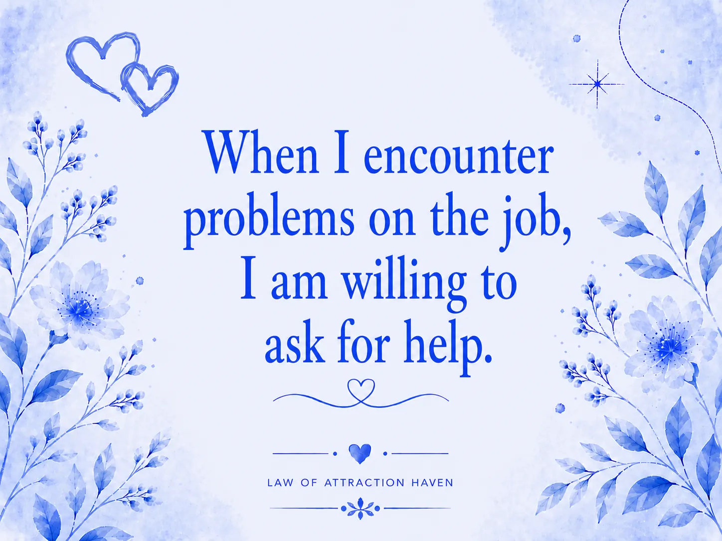 When I encounter problems on the job, I am willing to ask for help.